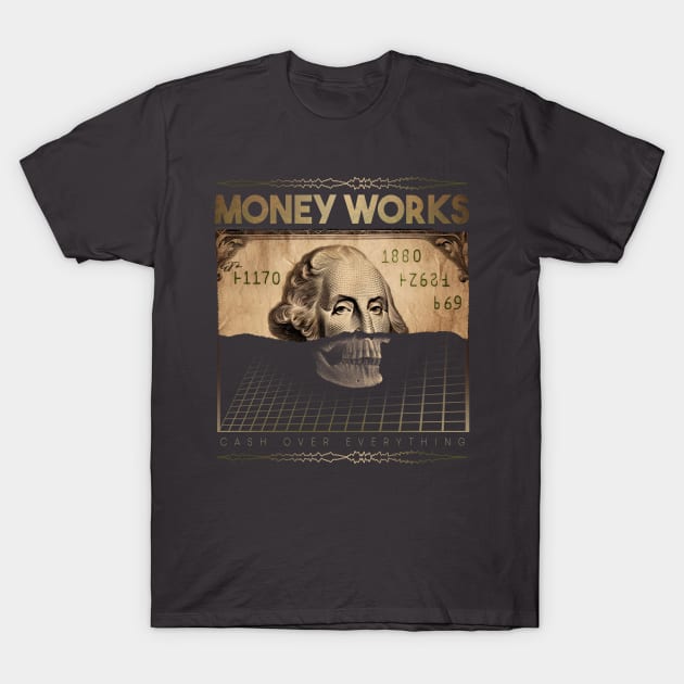 Money Works: The Power of the Dollar T-Shirt by elaissiiliass